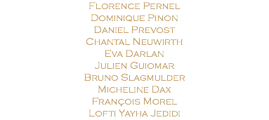 Florence Pernel Dominique Pinon Daniel Prevost Chantal Neuwirth Eva Darlan Julien Guiomar Bruno Slagmulder Micheline Dax François Morel Lofti Yayha Jedidi