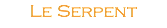Le Serpent